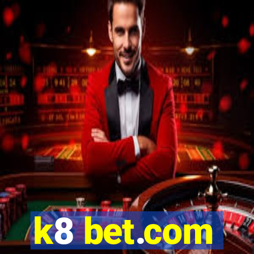 k8 bet.com